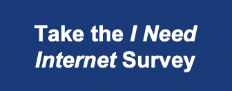 Take the I Need Internet Survey